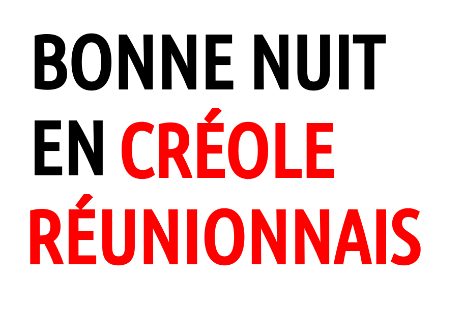 Bonne nuit en creole reunionnais