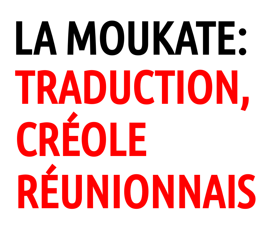 La Moukate Traduction Creole Reunionnais