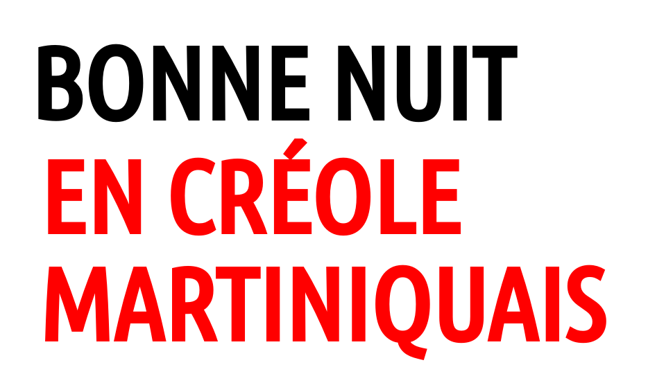 Bonne nuit en creole martiniquais