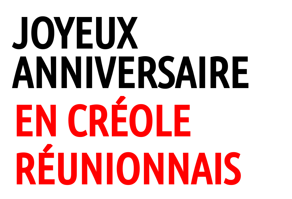 Joyeux Anniversaire En Creole Reunionnais